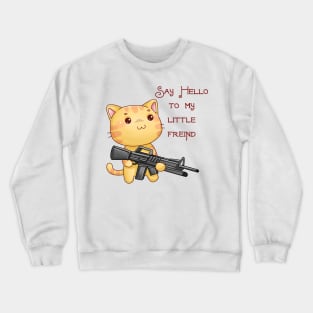 Say hello to my little friend - Scarface Crewneck Sweatshirt